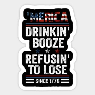 _Merica Drinkin_ Booze Refusin_ To Lose 4th Of July Sticker